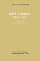 Labor Economics: Modern Views 940108985X Book Cover