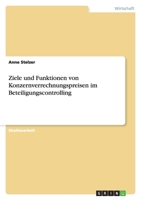 Ziele und Funktionen von Konzernverrechnungspreisen im Beteiligungscontrolling 364027038X Book Cover