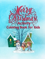 Merry Christmas Activity Coloring Book For Kids: Merry Christmas Activity Coloring Book for girls - any age B08NDZ2QL1 Book Cover