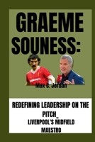 GRAEME SOUNESS: REDEFINING LEADERSHIP ON THE PITCH_: LIVERPOOL'S MIDFIELD MAESTRO B0CPM8BPSC Book Cover