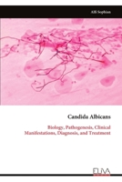 Candida Albicans: Biology, Pathogenesis, Clinical Manifestations, Diagnosis, and Treatment 999933959X Book Cover