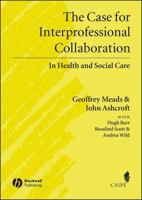 The Case for Interprofessional Collaboration: In Health and Social Care (Promoting Partnership for Health) 1405111038 Book Cover