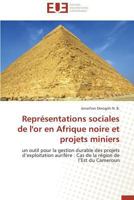 Repra(c)Sentations Sociales de L'Or En Afrique Noire Et Projets Miniers 3841732631 Book Cover