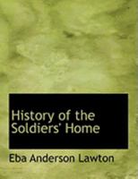 History of the Soldiers' Home 0554888904 Book Cover