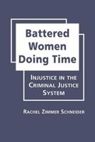 Battered Women Doing Time: Injustice in the Criminal Justice System 1935049798 Book Cover