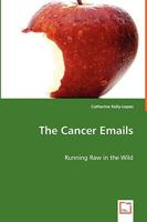 The Cancer Emails - Running Raw in the Wild 363904777X Book Cover