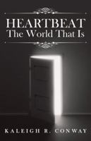 Heartbeat: The World That Is 1491727519 Book Cover