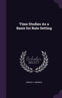 Time Studies as a Basis for Rate Setting 0548476373 Book Cover