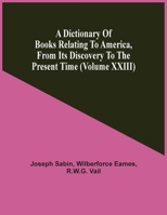 A Dictionary Of Books Relating To America, From Its Discovery To The Present Time 9354504264 Book Cover