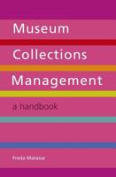 Museum Collections Management: A Handbook 1856047016 Book Cover
