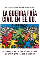 La Guerra Fría Civil En Ee.Uu. (Spanish Edition) B0F8198MHZ Book Cover