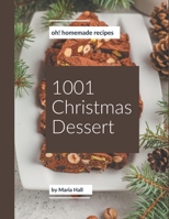 Oh! 1001 Homemade Christmas Dessert Recipes: An One-of-a-kind Homemade Christmas Dessert Cookbook B08L4FR34Z Book Cover