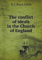 The Conflict of Ideals in the Church of England 0548778396 Book Cover