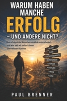 WARUM HABEN MANCHE ERFOLG – UND ANDERE NICHT?: Was erfolgreiche Menschen wirklich unterscheidet – und wie viel wir selbst davon übernehmen können (German Edition) B0HFN94VBQ Book Cover