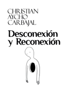 Desconexión y Reconexión (Spanish Edition) B0GDTKD43X Book Cover