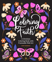 Coloring Faith: A Christian Coloring Book for Women Featuring Bible Verses and Inspirational Art 1963183592 Book Cover