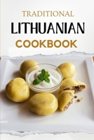 Traditional Lithuanian Cookbook: Flavorful and Delicious Recipes (European food) B0CGWMX1ZK Book Cover