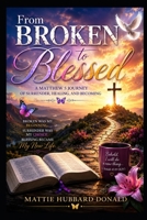 From Broken to Blessed: A Matthew 5 Journey of Surrender, Healing, and Becoming B0H8KQDVB7 Book Cover