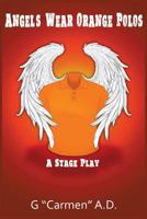 Angels Wear Orange Polos 1546975845 Book Cover