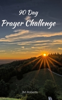 90 Day Prayer Challenge B0BRM167QW Book Cover