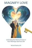 Magnify Love: Unlocking the Heart of Jesus in Your Marriage and Your Life B0DPZF3JLS Book Cover