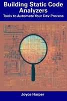 Building Static Code Analyzers: Tools to Automate Your Dev Process B0CDNBZFCF Book Cover