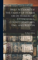 Brief Account of the Family of Homer or de Homere of Ettingshall, County Stafford, Eng. and Boston 1014918928 Book Cover