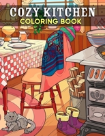 Cozy Kitchen Coloring Book: Charming Interiors and Dining Room Designs for Adults and Teens B0CRLBLK23 Book Cover