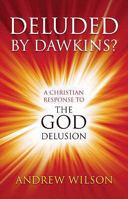 Deluded by Dawkins? A Christian Response to the God Delusion 1842913557 Book Cover