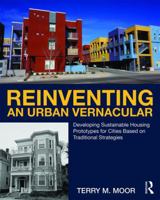 Reinventing an Urban Vernacular: Developing Sustainable Housing Prototypes for Cities Based on Traditional Strategies 1138682527 Book Cover