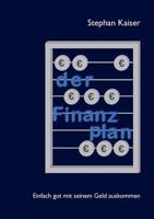 Der Finanzplan: Einfach gut mit seinem Geld auskommen 3839183766 Book Cover