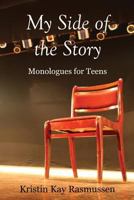 My Side of the Story: Monologues for Teens 1724721798 Book Cover
