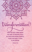 Word of the Year Planner and Goal Tracker: TRANSFORMATION – The risk to remain tight in a bud was more painful than the risk it took to bloom. 1711385530 Book Cover