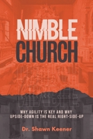 Nimble Church: Why Agility Is Key And Why Upside-Down Is The Real Right-Side-Up 1940151074 Book Cover