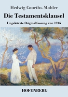 Die Testamentsklausel: Ungekürzte Originalfassung von 1915 3743742985 Book Cover