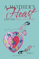 A Mother's Heart and the Will to Fight 1641386746 Book Cover