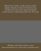 Protecting the Electric Grid from the Potential Threats of Solar Storms and Electromagnetic Pulse 1533220409 Book Cover