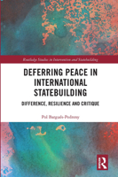 Deferring Peace in International Statebuilding: Difference, Resilience and Critique 0367666707 Book Cover