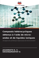 Composés hétérocycliques obtenus à l'aide de micro-ondes et de liquides ioniques (French Edition) 6630203887 Book Cover