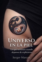 Universo en la piel: Lo que sentimos cuando dejamos de explicarnos (Spanish Edition) B0GGZWLDDP Book Cover