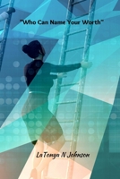 'Who Can Name Your Worth?' B0BW283PJM Book Cover