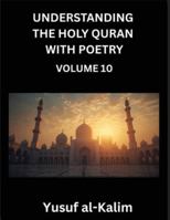 Understanding the Holy Quran with Poetry (Part 10)- Whispers from the Infinite, Lines from the Quran, Cultural Insights, and the Journey to Spiritual Awakening. B0G529TT3W Book Cover