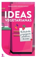 Ideas Vegetarianas: Recetas f�ciles y organizaci�n pr�ctica en tu cocina 8409137526 Book Cover