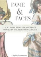 Fame & Faces: Portraits and Caricatures of Women in the Reign of George III 190804165X Book Cover