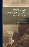 Immediate Experience and Mediation; an Inaugural Lecture Delivered 1022013408 Book Cover