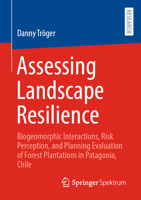 Assessing Landscape Resilience: Biogeomorphic Interactions, Risk Perception, and Planning Evaluation of Forest Plantations in Patagonia, Chile 3658472731 Book Cover