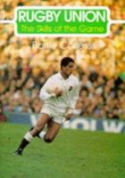 Rugby Union: The Skills of the Game 1852237686 Book Cover