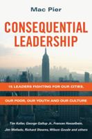 Consequential Leadership: 15 Leaders Fighting for Our Cities, Our Poor, Our Youth and Our Culture 0830837922 Book Cover