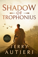 Shadow of Trophonius (The Kallias Chronicles) B0HBVJLFBM Book Cover