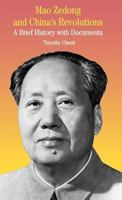 Mao Zedong and China's Revolutions: A Brief History with Documents (The Bedford Series in History and Culture) 0312256264 Book Cover